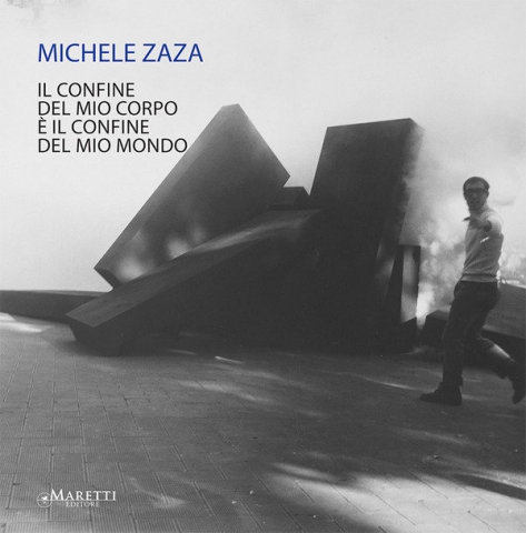Michele Zaza. Il confine del mio corpo è il confine del mio mondo