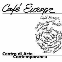 Café Europe Centro di Arte Contemporanea