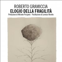 Roberto Gramiccia -  ELOGIO DELLA FRAGILITA'