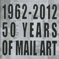 1962-2012 - 50 YEARS OF MAIL ART in homage to Ray Johnson