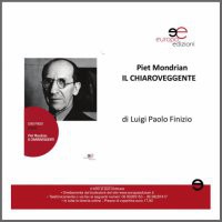 Piet Mondrian IL CHIAROVEGGENTE. di Luigi Paolo Finizio