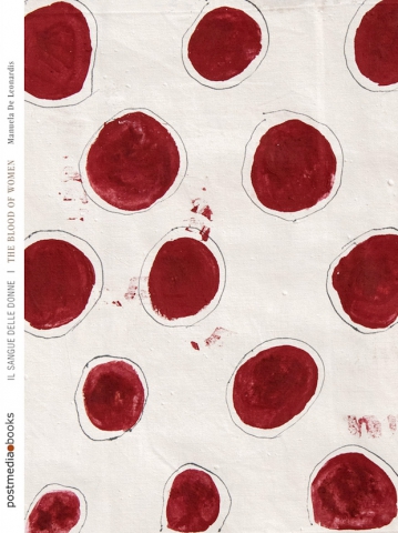 Il sangue delle donne. Tracce di rosso sul panno bianco  -  Postmedia Books