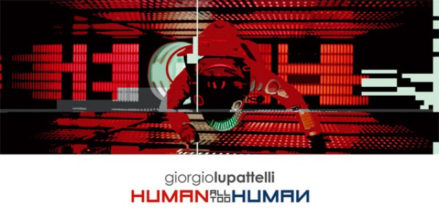 Giorgio Lupattelli. Human, All-Too-Human Giorgio Lupattelli. Human, All-Too-Human