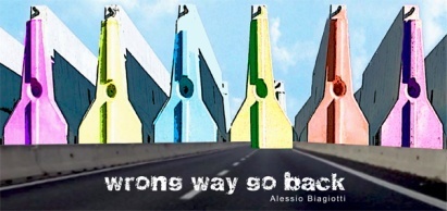 Alessio Biagiotti. Wrong Way Go Back