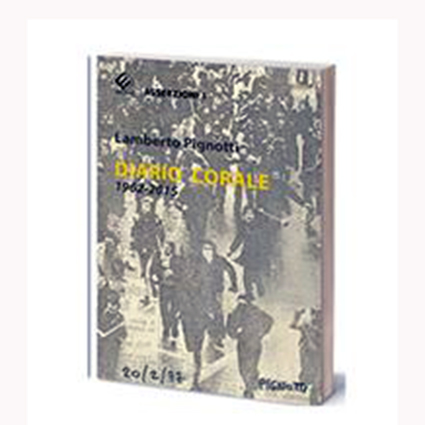 Lamberto Pignotti "Diario corale 1962 – 2015" Lamberto Pignotti "Diario corale 1962 – 2015"